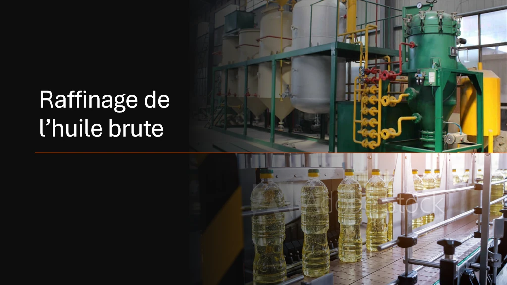 Raffinage de l'huile brute